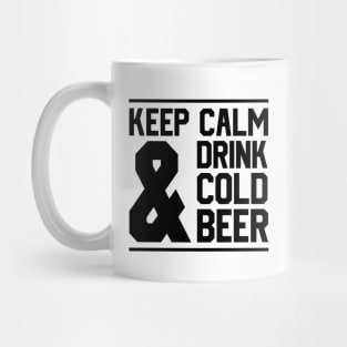 Keep Calm And Drink Cold Beer Mug